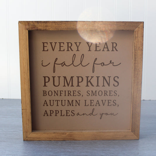 Every year I fall for - Fall wood Sign 10x10