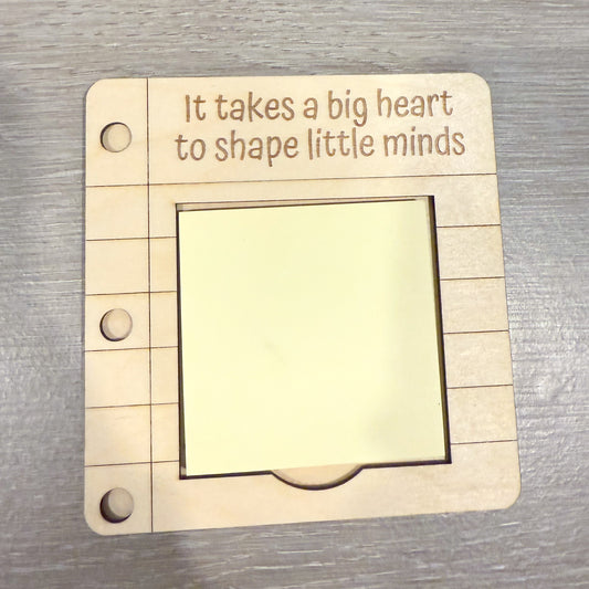 It takes a big heart to shape little minds Teacher Sticky note holder