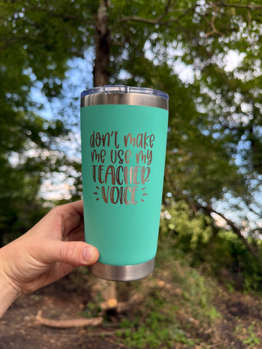 Don't Make me use my teacher voice