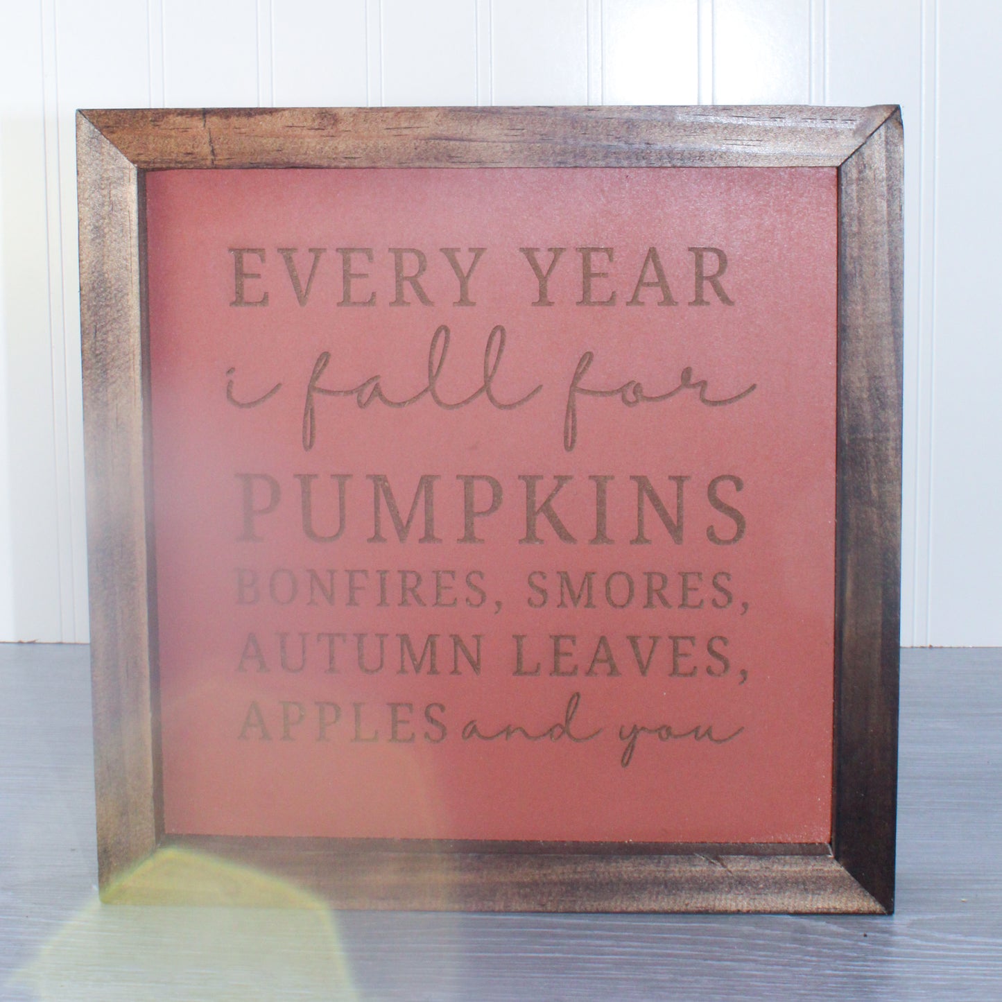 Every year I fall for wood sign - 10x10