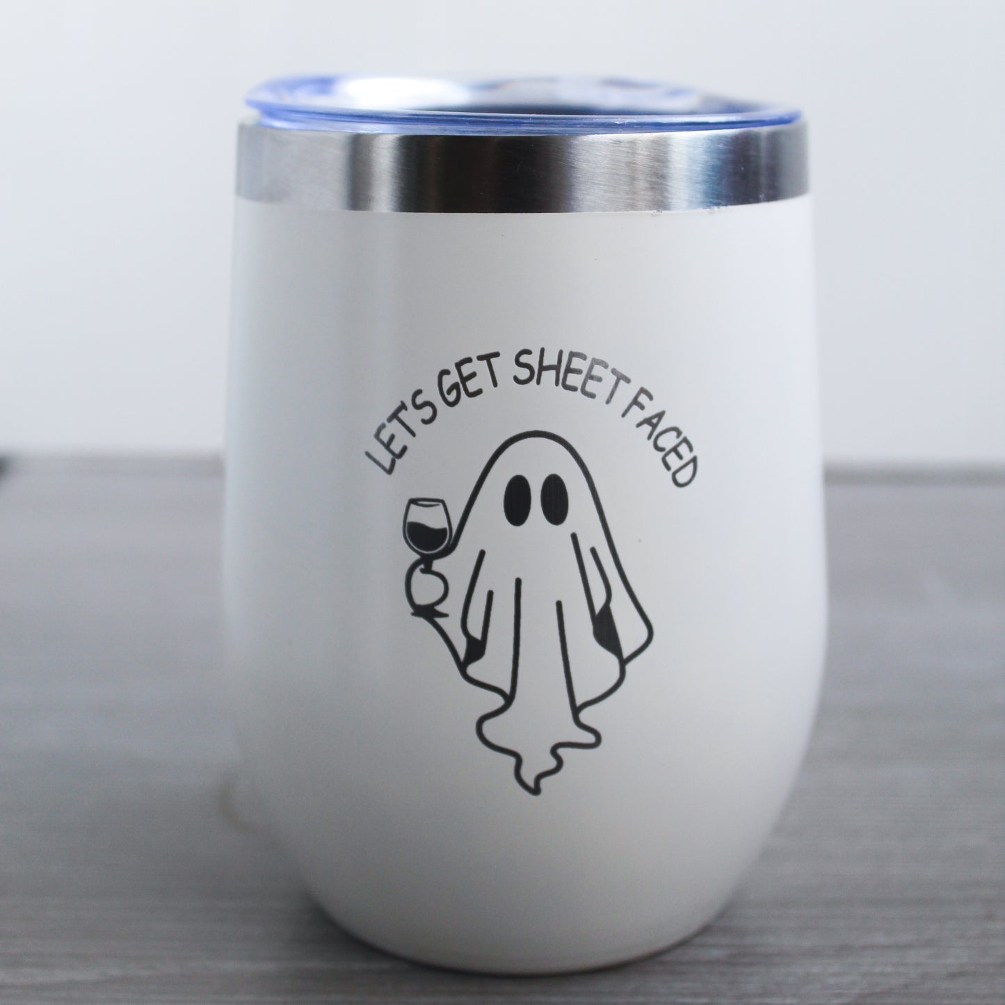 Lets get sheeetfaced Wine Tumbler - Laser Engraved