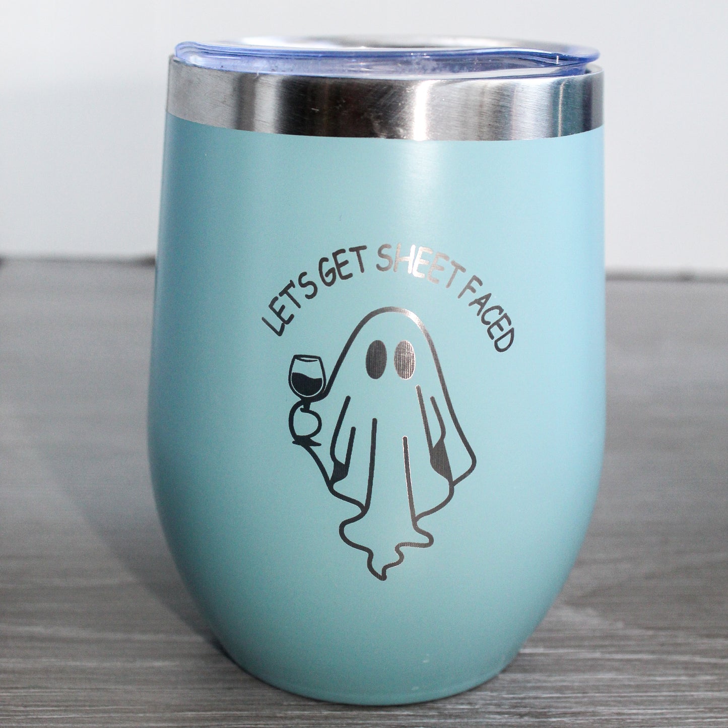 Lets get sheeetfaced Wine Tumbler - Laser Engraved