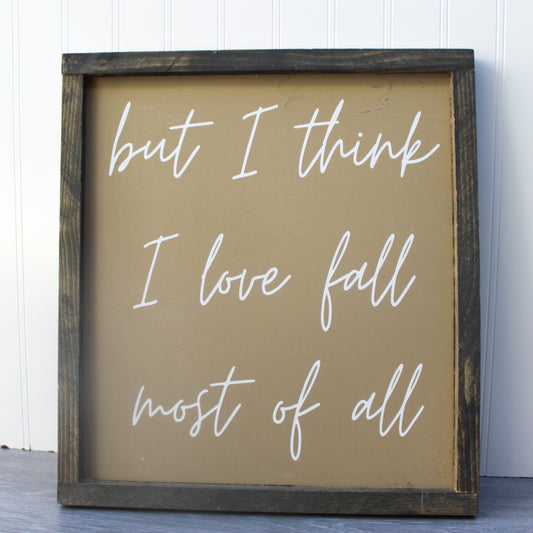 But I think I like fall most of all  wood sign - 14.25 inches x 16 inches